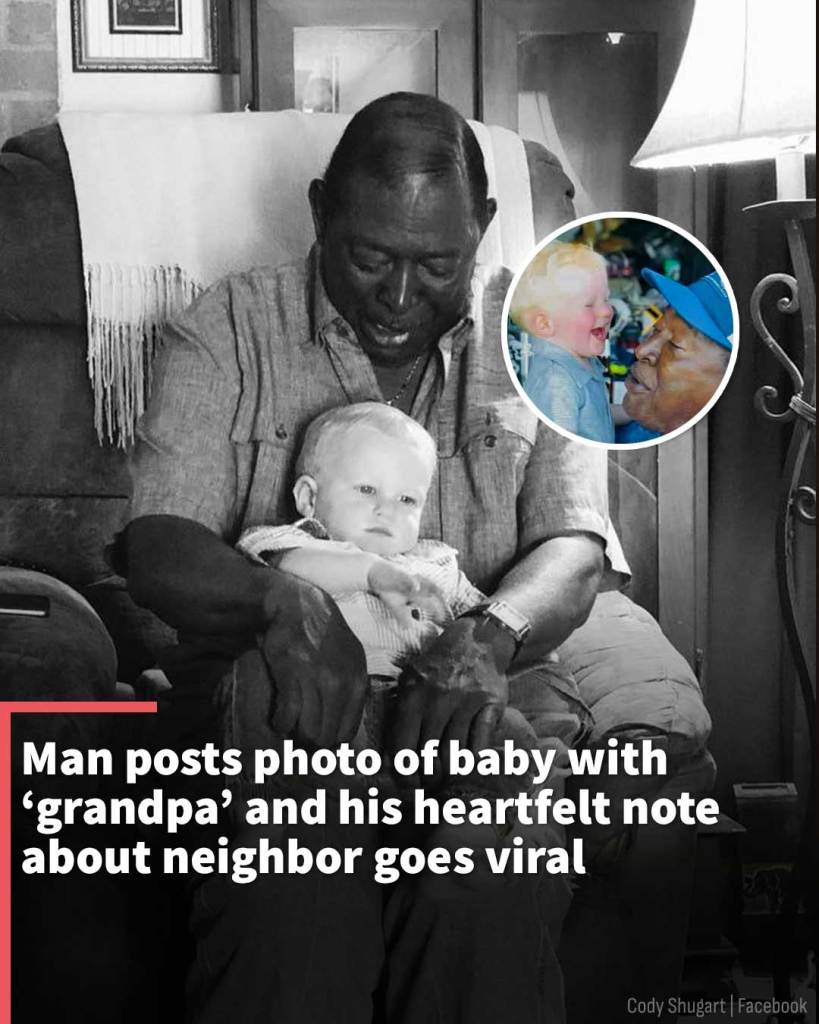Man posts photo of baby with ‘grandpa’ and his heartfelt note about neighbor goes viral