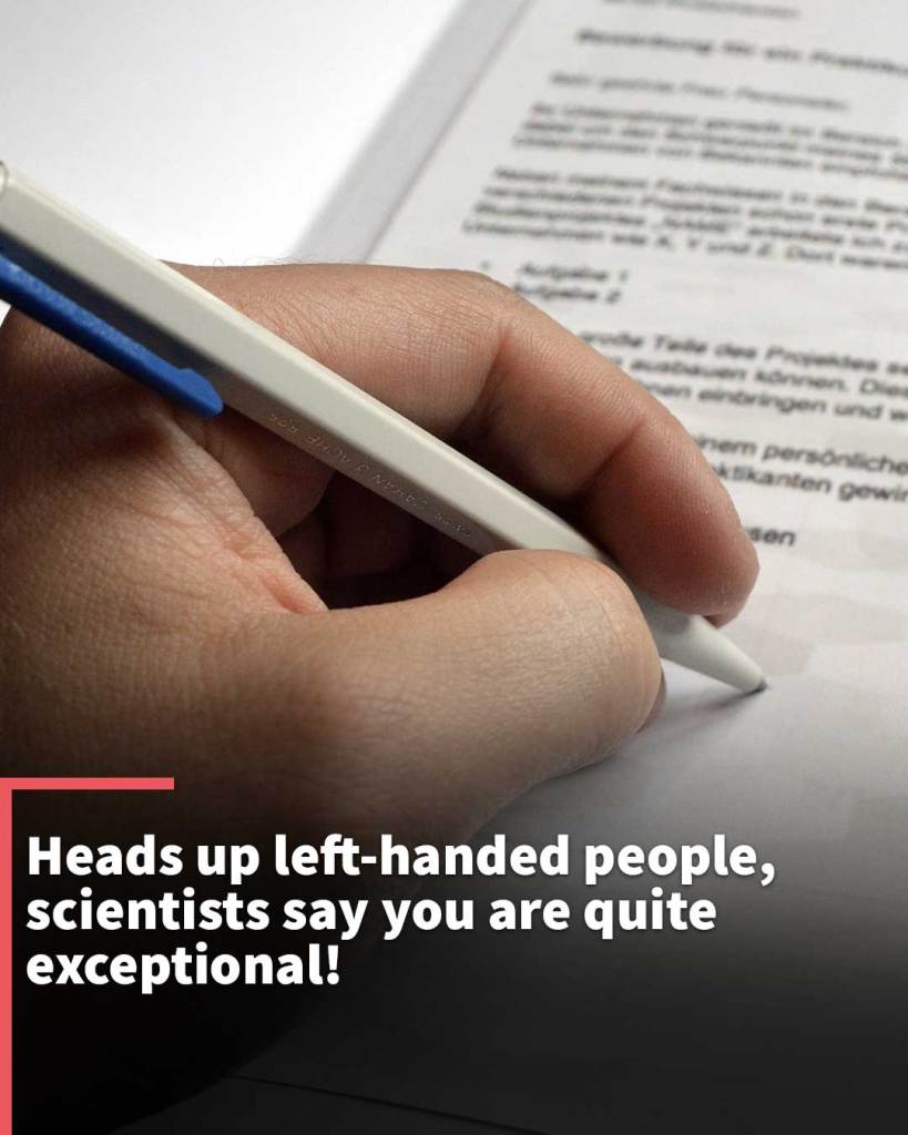 Heads up left-handed people, scientists say you are quite exceptional!