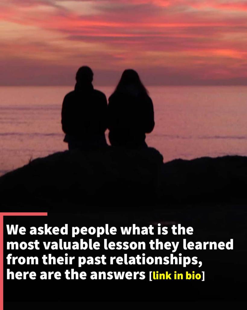 Here are several impactful lessons individuals have learned from their past relationships