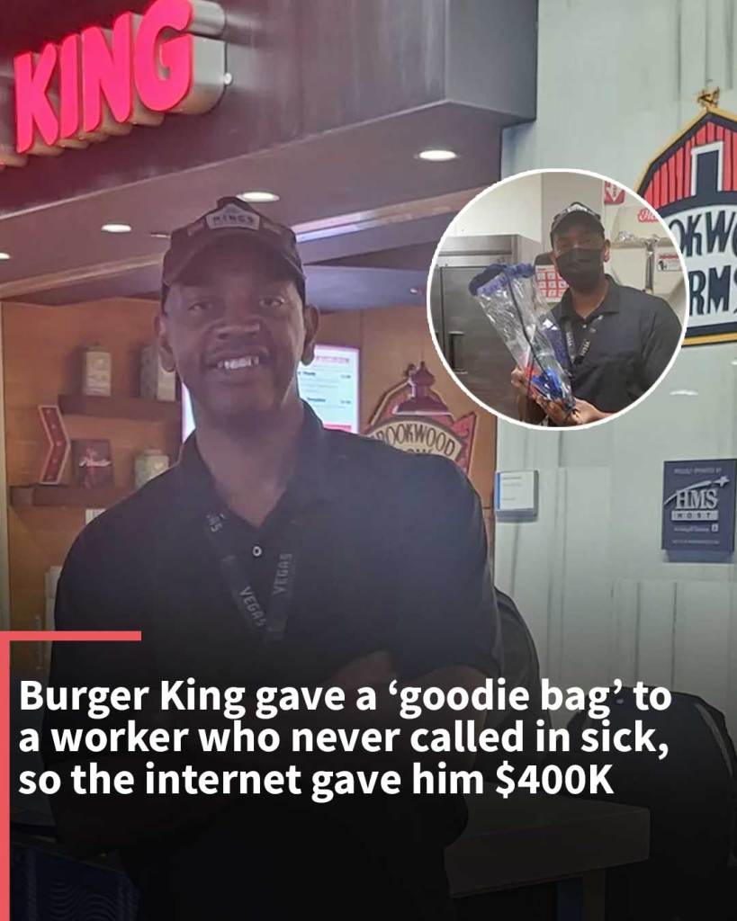 Burger King gave a ‘goodie bag’ to a worker who never called in sick, so the internet gave him $400K