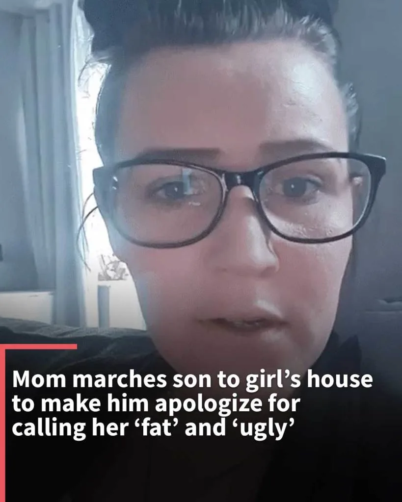 Mom marches son to girl’s house to make him apologize for calling her ‘fat’ and ‘ugly’