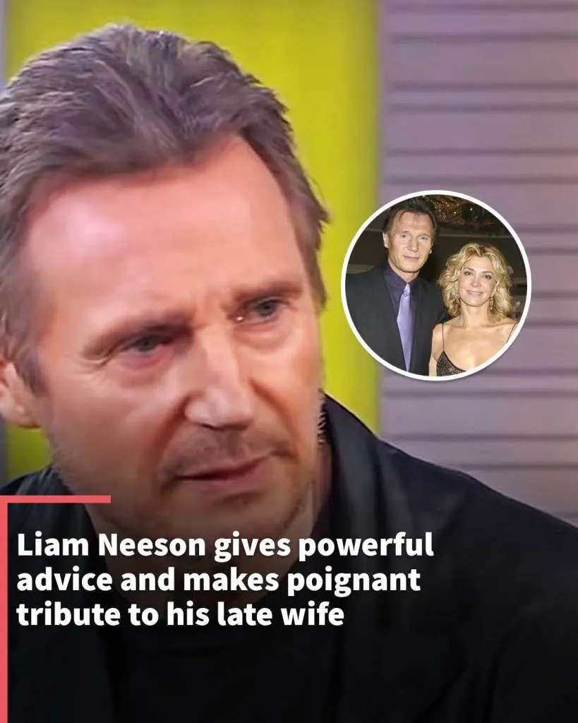 Liam Neeson gives powerful advice and makes poignant tribute to his late wife
