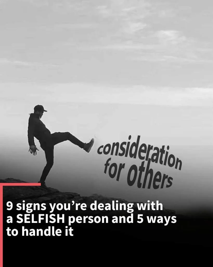 9 signs you’re dealing with a self-centered person and 5 ways to handle it