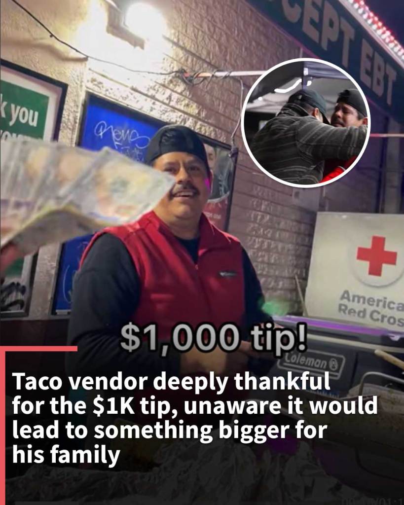 Taco vendor deeply thankful for the $1K tip, unaware it would lead to something bigger for his family