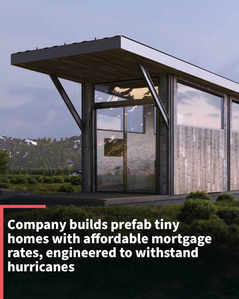 Company builds luxurious prefab tiny homes with affordable mortgage rates, engineered to withstand hurricanes