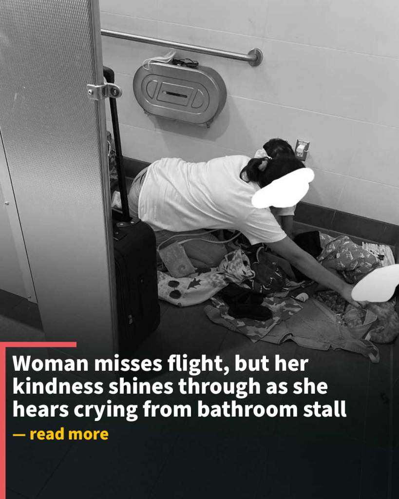 Woman misses flight, but her kindness shines through as she hears crying from bathroom stall