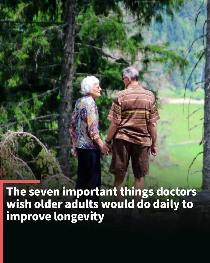 The seven important things doctors wish older adults would do daily to improve longevity